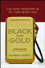 Black Gold: The New Frontier in Oil for Investors By George Orwel Cover Image