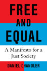 Free and Equal: A Manifesto for a Just Society By Daniel Chandler Cover Image