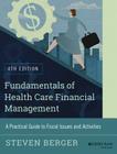 Fundamentals of Health Care Financial Management: A Practical Guide to Fiscal Issues and Activities, 4th Edition (Jossey-Bass Public Health) Cover Image