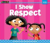I Show Respect By Barbara M. Linde, Marc Mones (Illustrator) Cover Image
