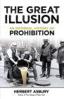The Great Illusion: An Informal History of Prohibition By Herbert Asbury Cover Image