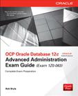 OCP Oracle Database 12c Advanced Administration Exam Guide (Exam 1Z0-063) By Bob Bryla Cover Image