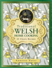 Traditional Welsh Home Cooking: 65 Classic Recipes Cover Image
