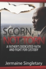 Scorn, Not Torn By Jermaine Singletary Cover Image