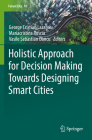 Holistic Approach for Decision Making Towards Designing Smart Cities (Future City #18) By George Cristian Lazaroiu (Editor), Mariacristina Roscia (Editor), Vasile Sebastian Dancu (Editor) Cover Image