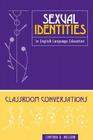 Sexual Identities in English Language Education: Classroom Conversations By Cynthia D. Nelson Cover Image