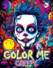 Color Me Creepy: Where Eerie Artistry and Your Imagination Converge - Begin Your Captivating Coloring Book Adventure Cover Image