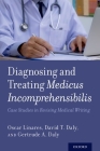 Diagnosing and Treating Medicus Incomprehensibilis: Case Studies in Revising Medical Writing By Oscar Linares, David T. Daly, Gertrude A. Daly Cover Image