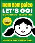 Nom Nom Paleo: Let's Go! Cover Image