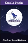 Dreams of a Capricorn: Cries From Beyond The Grave By Jeanine L. Christian La Touche (Editor), Khan A. La Touche Cover Image