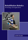 Rehabilitation Robotics: Technology and Applications By Lucille Alvarado (Editor) Cover Image