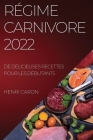Régime Carnivore 2022: de Délicieuses Recettes Pour Les Débutants By Henri Caron Cover Image