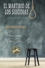 El Martirio de los Suicidas: Sus Sufrimientos Indescriptibles Cover Image