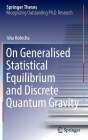 On Generalised Statistical Equilibrium and Discrete Quantum Gravity (Springer Theses) By Isha Kotecha Cover Image