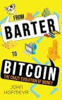 From Barter to Bitcoin - The Crazy Evolution of Money Cover Image
