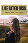 Life After Loss: Healing After The Death Of Your Life Partner: How To Continue Living After My Husband Has Died By Kandi Owensby Cover Image