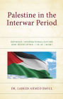 Palestine in the Interwar Period: Between Internationalization and Revolution (1918-1939) By Labeeb Ahmed Bsoul Cover Image