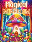 Magical Mushroom Houses: Coloring Book Features Enchanted Adventures, Serene Escapes and Creative Inspiration for Relaxation in Mystical Mushro By Tone Temptress Cover Image