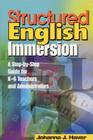 Structured English Immersion: A Step-By-Step Guide for K-6 Teachers and Administrators By Johanna J. Haver Cover Image