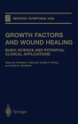 Growth Factors and Wound Healing (Serono Symposia USA) By Thomas R. Ziegler, Glenn F. Pierce, Serono Symposia USA Cover Image
