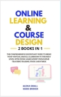 Online Learning and Course Design: The comprehensive quickstart guide to bring your virtual digital classroom to the next level with ZOOM. Make money Cover Image