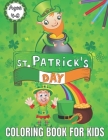 St.Patrick's Day Coloring Book For Kids Ages 4-8: St.Patrick's Day Coloring Books for Toddlers & Preschoolers, A Fun and Educational 56 Pages. 8.5 in By Mark Tyler Cover Image