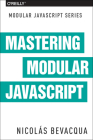 Mastering Modular JavaScript By Nicolas Bevacqua Cover Image