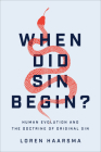 When Did Sin Begin?: Human Evolution and the Doctrine of Original Sin Cover Image
