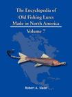 The Encyclopedia of Old Fishing Lures: Made in North America By Robert A. Slade Cover Image