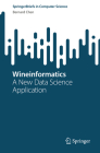Wineinformatics: A New Data Science Application (Springerbriefs in Computer Science) Cover Image