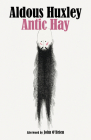 Antic Hay By Aldous Huxley, John O'Brien (Afterword by) Cover Image