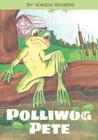 Polliwog Pete By Wanda Rogers, Jim Dunn (Illustrator) Cover Image