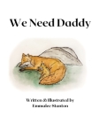 We Need Our Daddy By Emmalee Stanton Cover Image