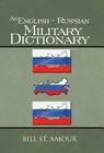 An English - Russian Military Dictionary By Bill St Amour Cover Image