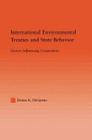 International Environmental Treaties and State Behavior: Factors Influencing Cooperation (Studies in International Relations) By Denise Degarmo Cover Image