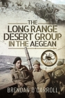 The Long Range Desert Group in the Aegean By Brendan O'Carroll Cover Image