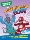The Superhuman Body: Discover the Science Behind Superpowers ... and Become Supersmart! By Joy Lin, Alan Brown (Illustrator) Cover Image