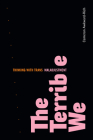 The Terrible We: Thinking with Trans Maladjustment By Cameron Awkward-Rich Cover Image