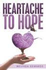 Heartache to Hope By Melinda Edwards Cover Image