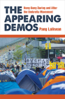 The Appearing Demos: Hong Kong During and After the Umbrella Movement By Laikwan Pang Cover Image
