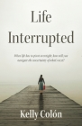 Life Interrupted By Kelly Colón Cover Image