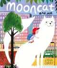 Mooncat and Me By Lydia Corry, Lydia Corry (Illustrator) Cover Image