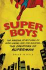 Super Boys: The Amazing Adventures of Jerry Siegel and Joe Shuster--the Creators of Superman Cover Image