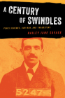 A Century of Swindles: Ponzi Schemes, Con Men, and Fraudsters By Railey Jane Savage Cover Image