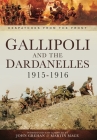 Gallipoli and the Dardanelles 1915-1916 (Despatches from the Front) By John Grehan, Martin Mace Cover Image