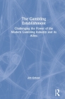 The Gambling Establishment: Challenging the Power of the Modern Gambling Industry and Its Allies By Jim Orford Cover Image