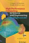 High Performance Computing in Science and Engineering, Garching/Munich 2007: Transactions of the Third Joint HLRB and KONWIHR Status and Result Worksh By Siegfried Wagner (Editor), Matthias Steinmetz (Editor), Arndt Bode (Editor) Cover Image