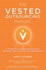 The Vested Outsourcing Manual: A Guide for Creating Successful Business and Outsourcing Agreements Cover Image
