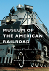 Museum of the American Railroad By Museum of the American Railroad Cover Image