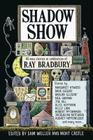 Shadow Show: All-New Stories in Celebration of Ray Bradbury By Sam Weller, Mort Castle Cover Image